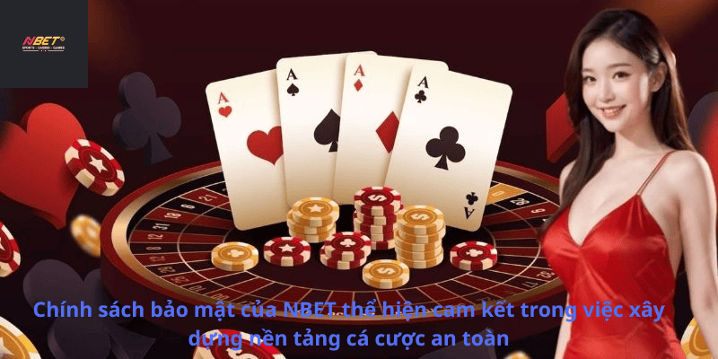 Chính sách bảo mật của NBET thể hiện cam kết trong việc xây dựng nền tảng cá cược an toàn