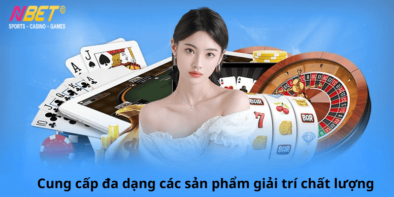 Cung cấp đa dạng các sản phẩm giải trí chất lượng